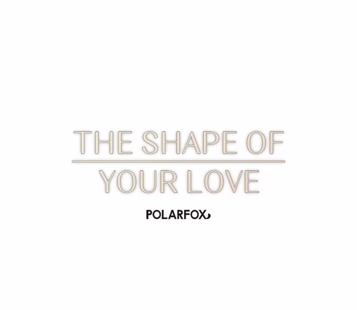 The Shape of Your Love - Chapter 45 - Part 7