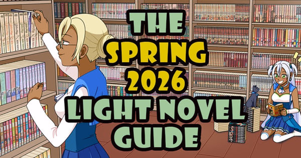 Spring 2026 Light Novel Guide Released: Discover Your New Favorite Series!